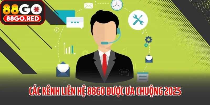 Liên Hệ 2 Các kênh liên hệ 88GO được ưa chuộng 2025