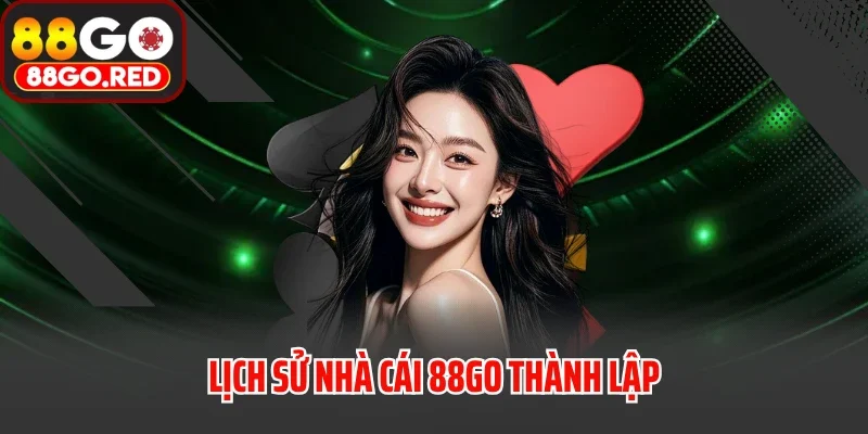 trang chủ 24 Lịch sử nhà cái 88GO thành lập
