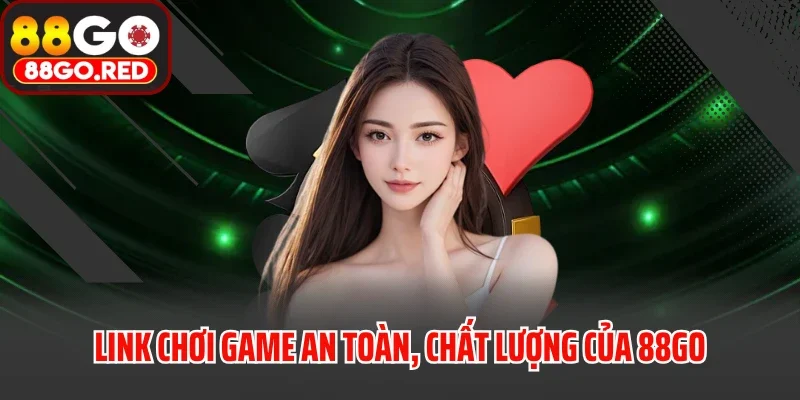 trang chủ 26 Link chơi game an toàn, chất lượng của 88GO