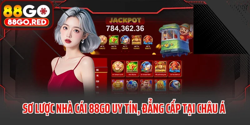 Chơi Có Trách Nhiệm 1 Sơ lược nhà cái 88GO uy tín, đẳng cấp tại châu Á